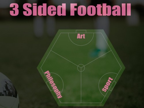 Three Sided Football- A Clash of Art, Philosophy and Sport
