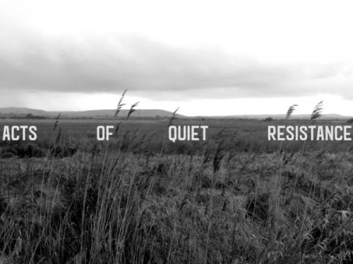 Acts of Quiet Resistance